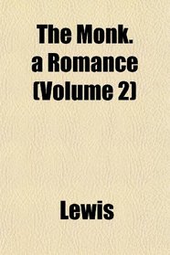 The Monk. a Romance (Volume 2)