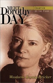 Meet Dorothy Day : Champion of the Poor