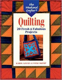 The Weekend Crafter: Quilting: 20 Fresh & Fabulous Projects