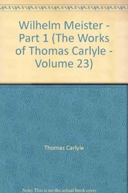 Wilhelm Meister - Part 1 (The Works of Thomas Carlyle - Volume 23)