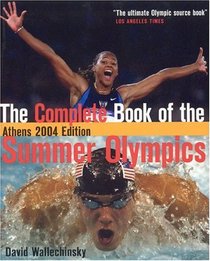 The Complete Book of the Summer Olympics: Athens 2004 Edition (Complete Book of the Olympics)