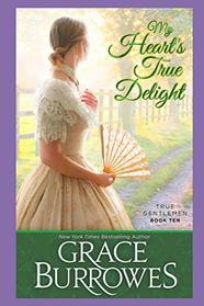 My Heart's True Delight (True Gentlemen, Bk 10)