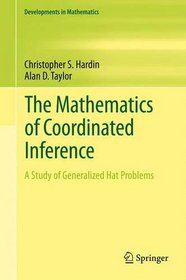 The Mathematics of Coordinated Inference: A Study of Generalized Hat Problems (Developments in Mathematics)