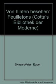 Von hinten besehen: Feuilletons (Cotta's Bibliothek der Moderne) (German Edition)