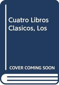 Cuatro Libros Clasicos, Los (Spanish Edition)