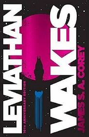 Leviathan Wakes: 10th Anniversary Edition (The Expanse, 1)