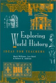 Exploring World History: Ideas for Teachers