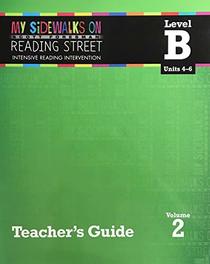 My Sidewalks on Reading Street: Intensive Intervention, Level B, Units 4-6, Volume 2, Teacher's Guide