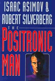 The Positronic Man