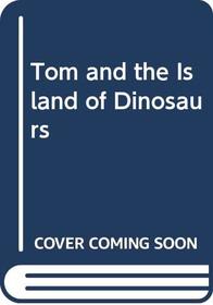 Tom and the Island of Dinosaurs