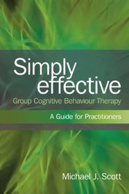 Simply Effective Group Cognitive Behaviour Therapy: A Guide for Practitioners