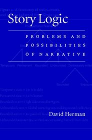 Story Logic: Problems and Possibilities of Narrative (Frontiers of Narrative Series)