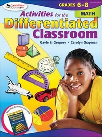 Activities for the Differentiated Classroom: Math, Grades 6 - 8