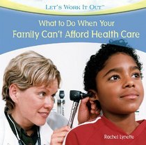 What to Do When Your Family Can't Afford Health Care (Let's Work It Out)