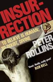 Insurrection: To Believe Is Human; To Doubt, Divine