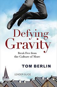 Defying Gravity Leader Guide: Break Free from the Culture of More