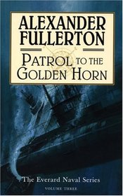 Patrol to the Golden Horn (The Everard Naval Series, Vol. 3)