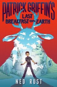 Patrick Griffin's Last Breakfast on Earth (Patrick Griffin and the Three Worlds, Bk 1)