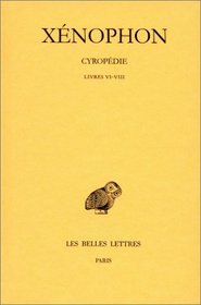 Cyropdie: Tome III : Livres VI-VIII. (Collection Des Universites De France Serie Grecque) (French Edition)