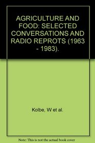 Agriculture and Food: Selected Conversations and Radio Reports, 1963 - 1983