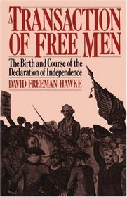 A Transaction of Free Men: The Birth and Course of the Declaration of Independence (Da Capo Paperback)