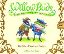 Willow Buds #1: The Tale of Toad and Badger (Willow Buds)