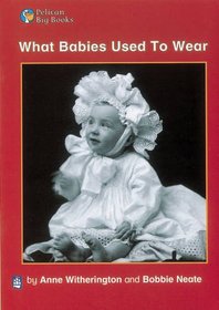 What Babies Used to Wear: Big Book (Pelican Big Books)