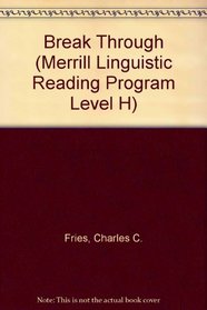 Break Through (Merrill Linguistic Reading Program Level H)