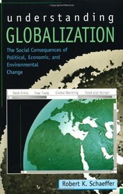 Understanding Globalization: The Social Consequences of Political, Economic, and Environmental Change