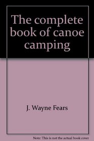 The complete book of canoe camping