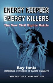 Energy Keepers Energy Killers: The New Civil Rights Battle