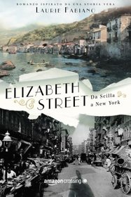 Elizabeth Street - da Scilla a New York (Italian Edition)
