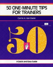 50 One-Minute Tips for Trainers: A Quick and Easy Guide (Crisp Fifty-Minute Series)