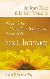 What to Do When You Don't Know What to Do: Sex & Intimacy (What to Do When You Don't Know What to Do)