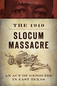 The 1910 Slocum Massacre: An Act of Genocide in East Texas (True Crime)