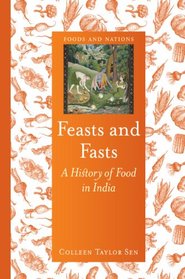 Feasts and Fasts: A History of Food in India (Reaktion Books - Foods and Nations)