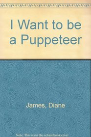 I Want to be a Puppeteer