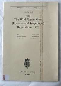 The Wild Game Meat (Hygiene and Inspection) Regulations 1995 (Statutory instruments: 1995: 2148)