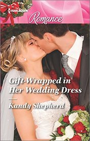 Gift-Wrapped in Her Wedding Dress (Harlequin Romance, No 4497) (Larger Print)