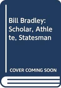 Bill Bradley: Scholar, Athlete, Statesman (Gateway Biographies (Paperback))