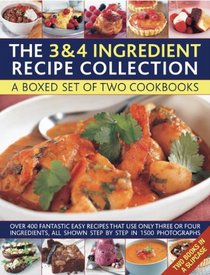 The 3 & 4 Ingredient Recipe Collection: A box set of two cookbooks: over 450 fantastic easy recipes that use only three or four ingredients, all shown step by step in 1550 photographs
