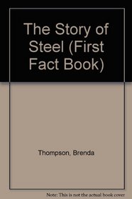 The Story of Steel (First Fact Book)