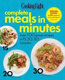 Cooking Light Complete Meals in Minutes: Over 700 Great Recipes