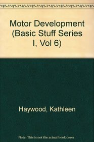 Motor Development (Basic Stuff Series I, Vol 6)