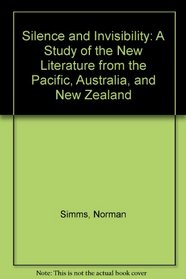 Silence and Invisibility: A Study of the New Literature from the Pacific, Australia, and New Zealand