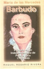 Maria de las Mercedes Barbudo: Primera mujer independentista de Puerto Rico, 1773-1849 (Spanish Edition)
