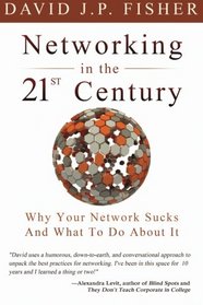 Networking in the 21st Century: Why Your Network Sucks And What To Do About It