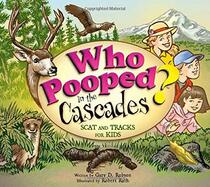 Who Pooped in the Cascades?: Scat and Tracks for Kids