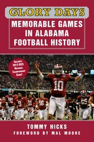 Glory Days: Memorable Games in Alabama Football History (Glory Days)