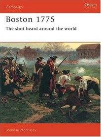 Boston: 1775 : The Shot Heard Around the World (Campaign, No 37)